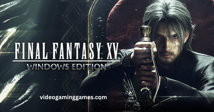 Final Fantasy XV Pc Game – Free Download Full Version (2025)